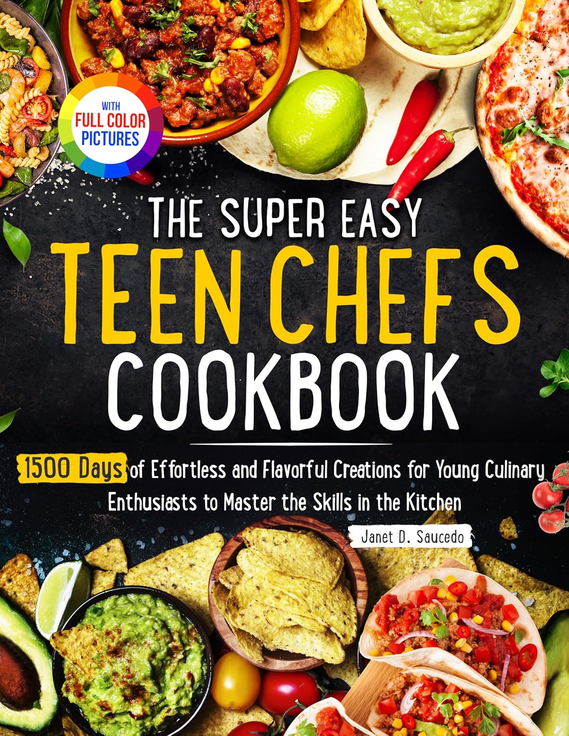 Janet D. Saucedo - The Super Easy Teen Chef Cookbook Kindle Edition