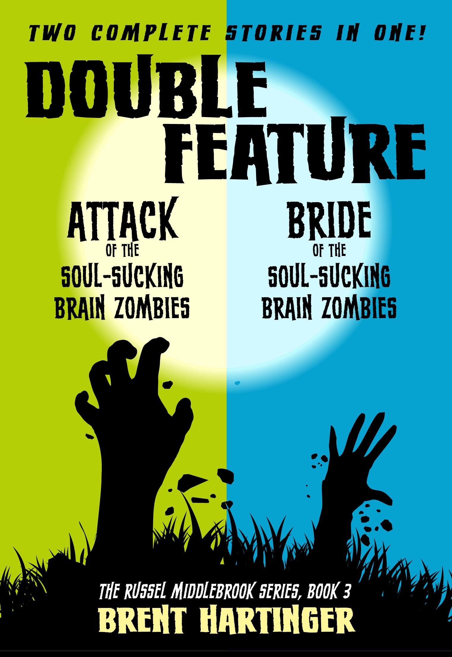 Double Feature: Attack of the Soul-Sucking Brain Zombies/Bride of the Soul-Sucking Brain Zombies by Brent Hartinger - Kindle Edition