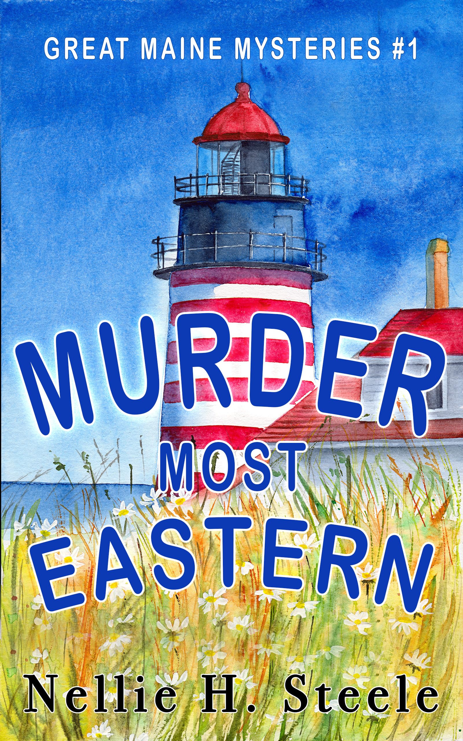 Crime Thriller - Nellie H. Steele - Murder Most Eastern (Great Maine Mysteries Book 1) Kindle Edition