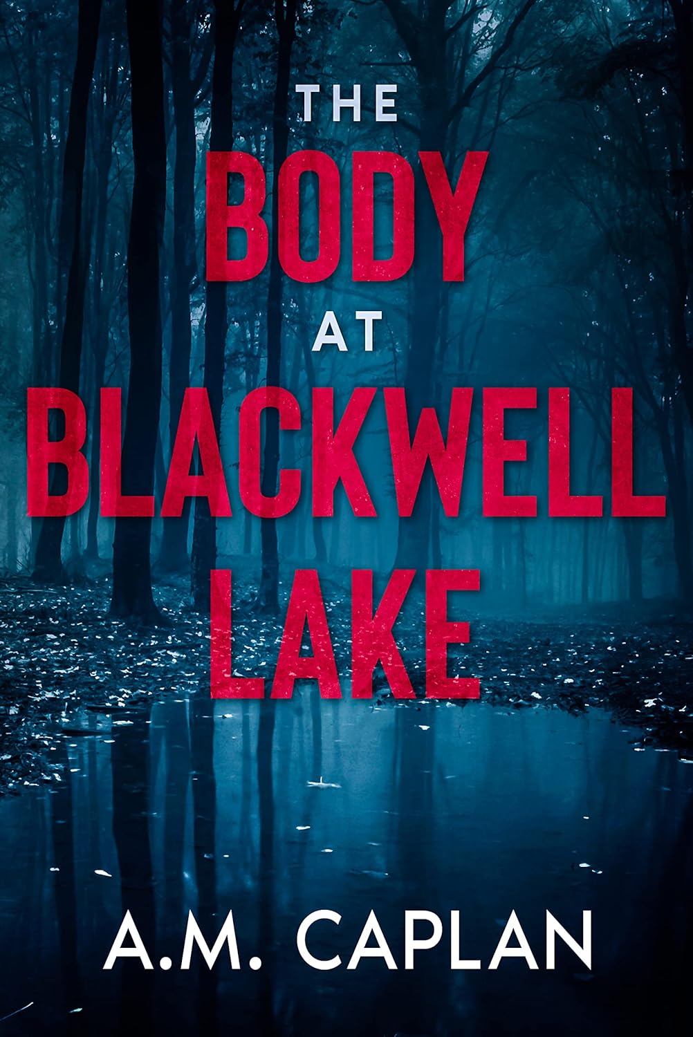 Thriller - A.M. Caplan - The Body at Blackwell Lake Kindle Edition