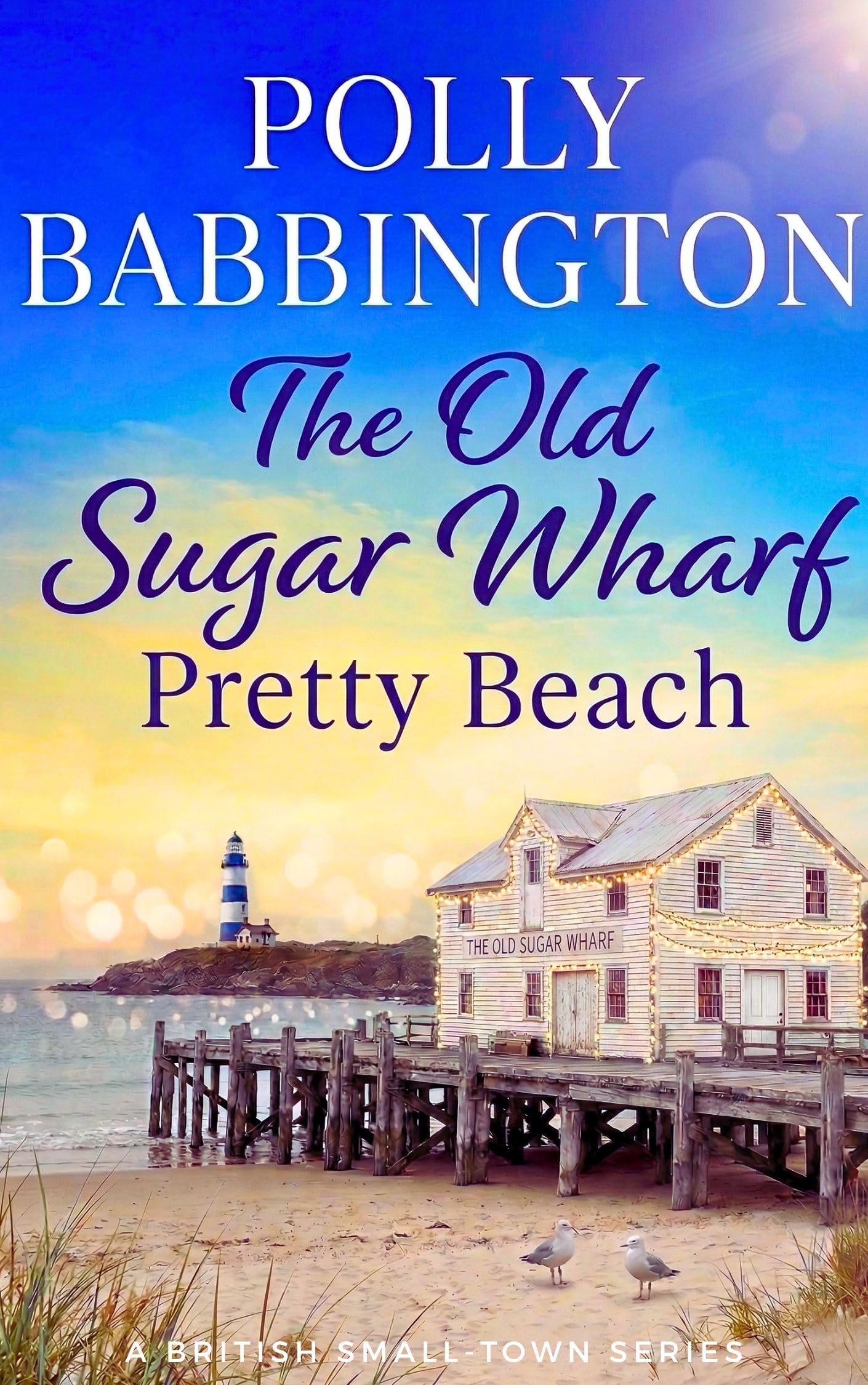 Polly Babbington - The Old Sugar Wharf Pretty Beach : Contemporary romance Kindle Edition