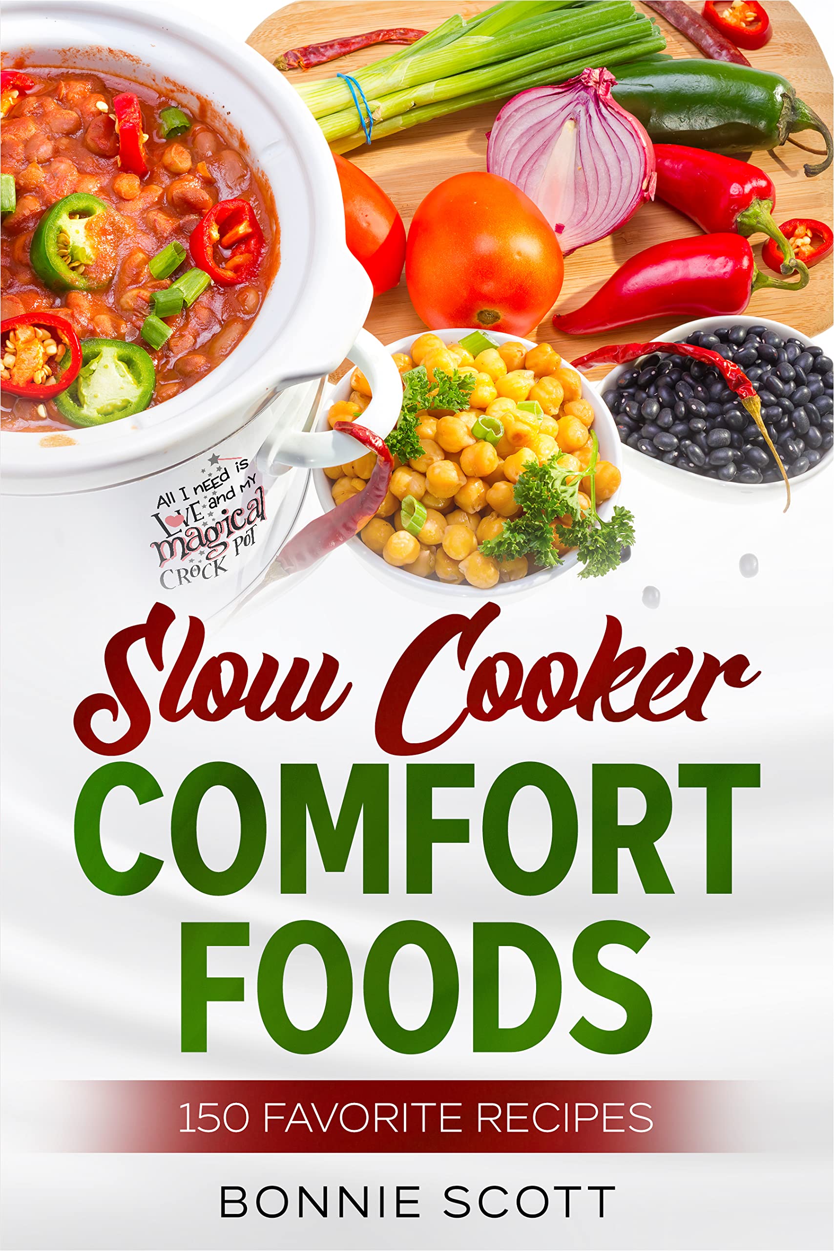 Bonnie Scott - Slow Cooker Comfort Foods: Crock Pot Recipes, Slow Cooker Cookbook - Kindle Edition