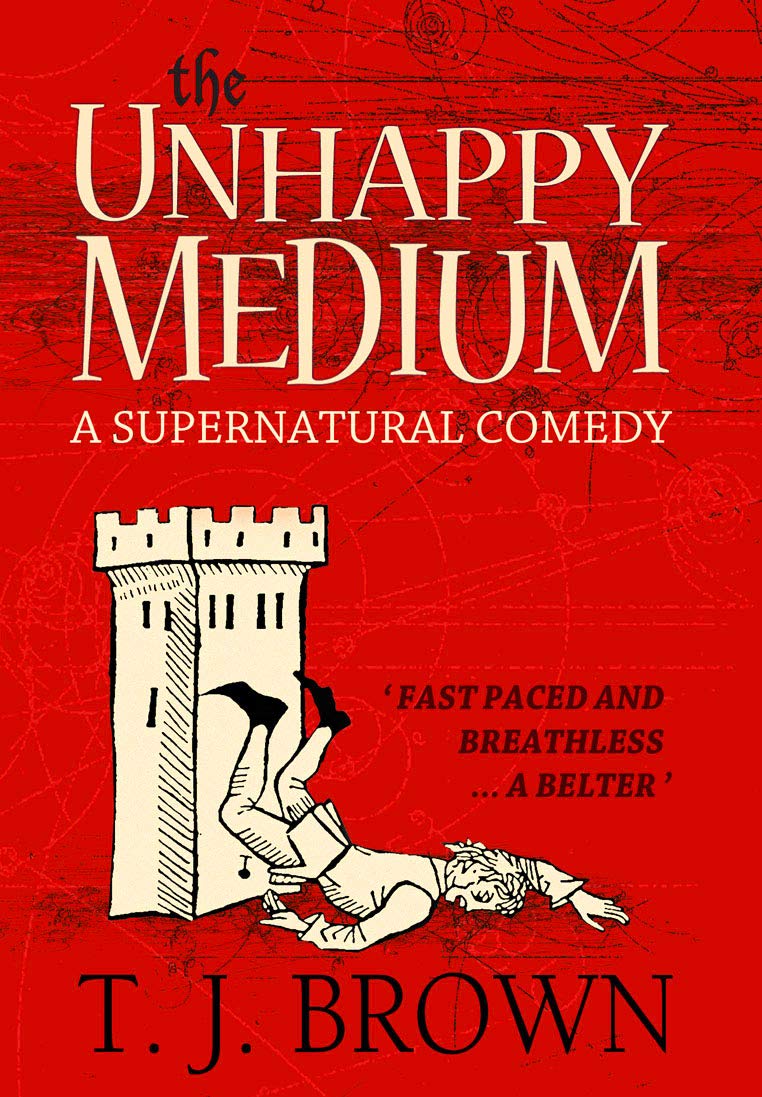 T. J. Brown - The Unhappy Medium: A Supernatural Comedy. Book 1 - Kindle Edition