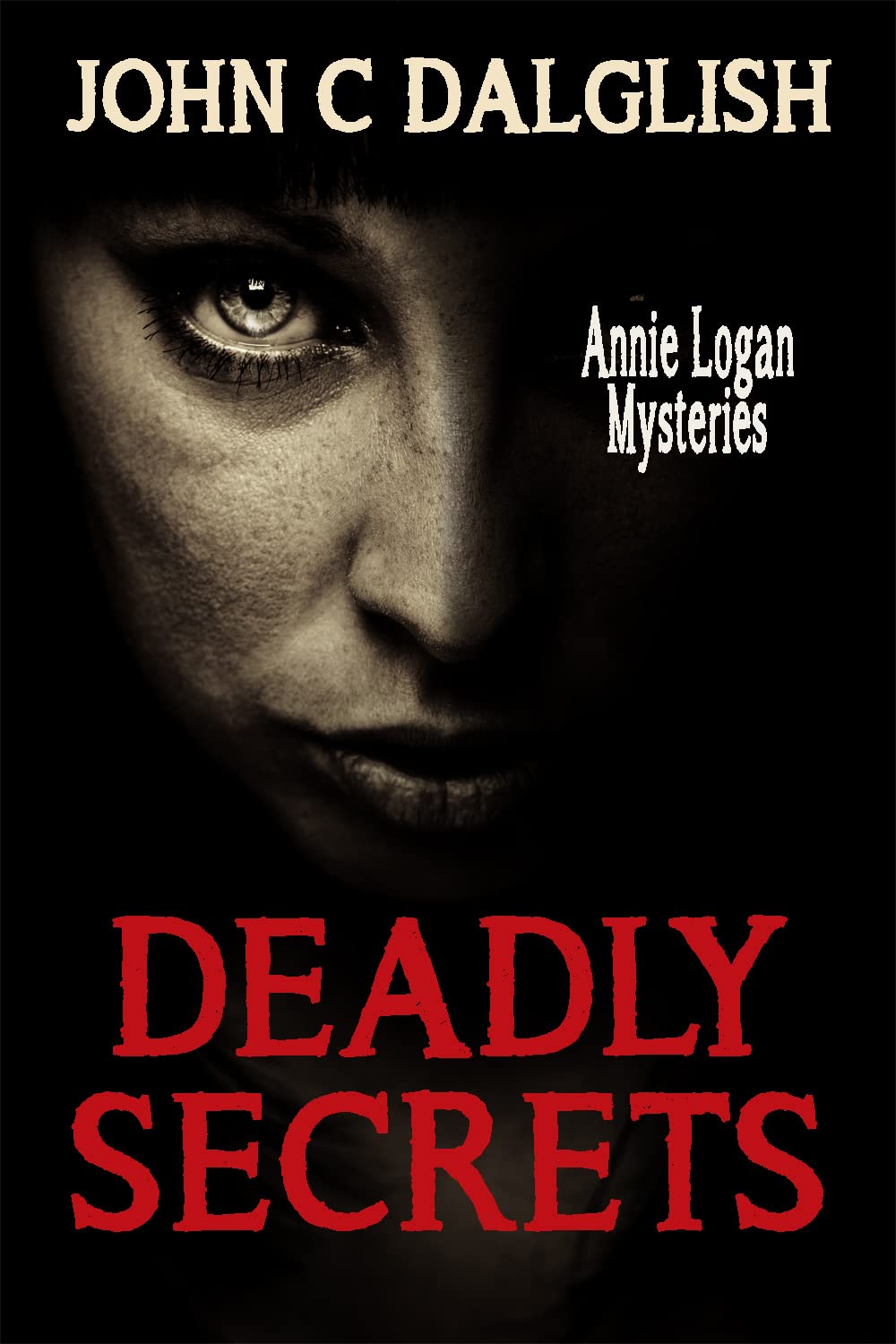 John C. Dalglish - DEADLY SECRETS(Clean Mystery Suspense) (Annie Logan Mysteries Book 1) - Kindle Edition