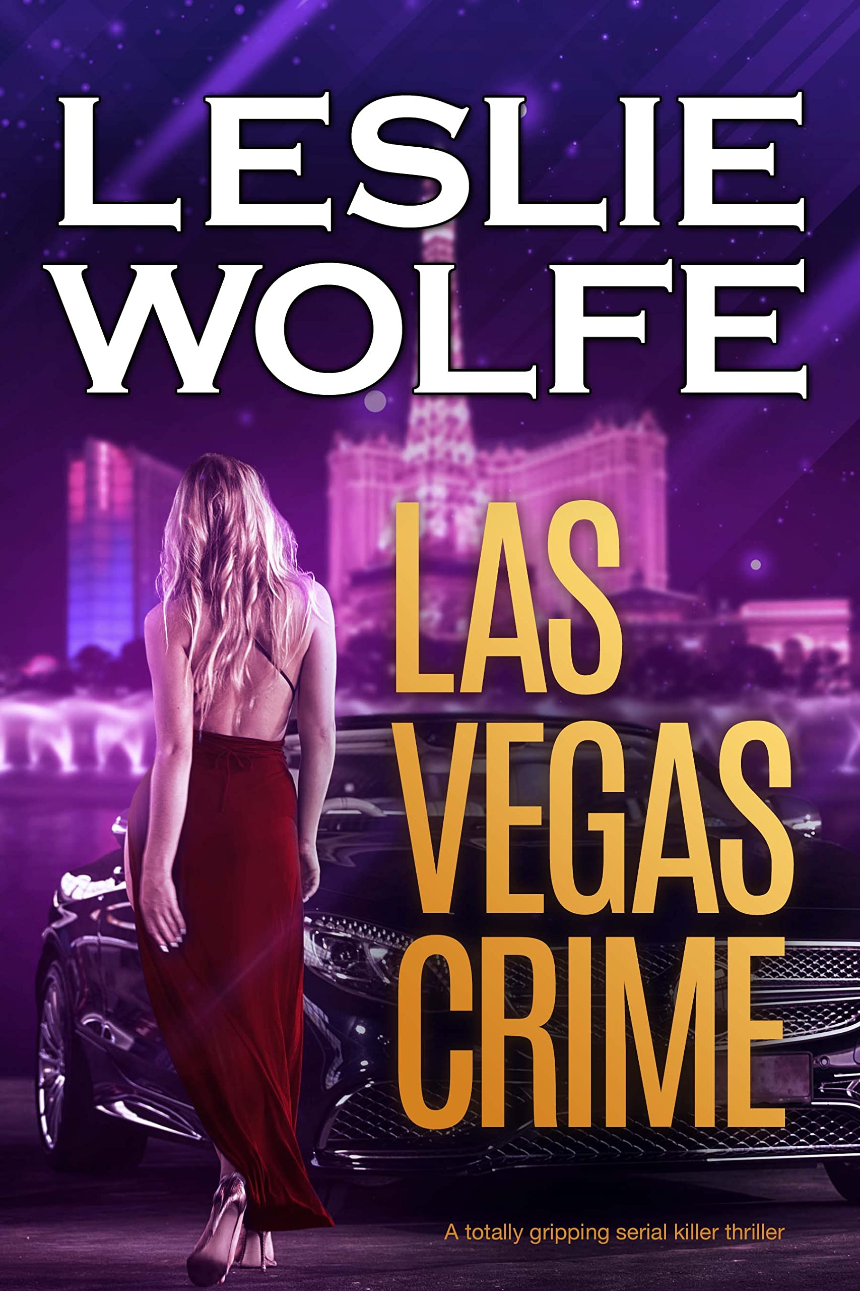 Leslie Wolfe - Las Vegas Crime: A totally gripping serial killer thriller (Baxter and Holt Book 3) - Kindle Book