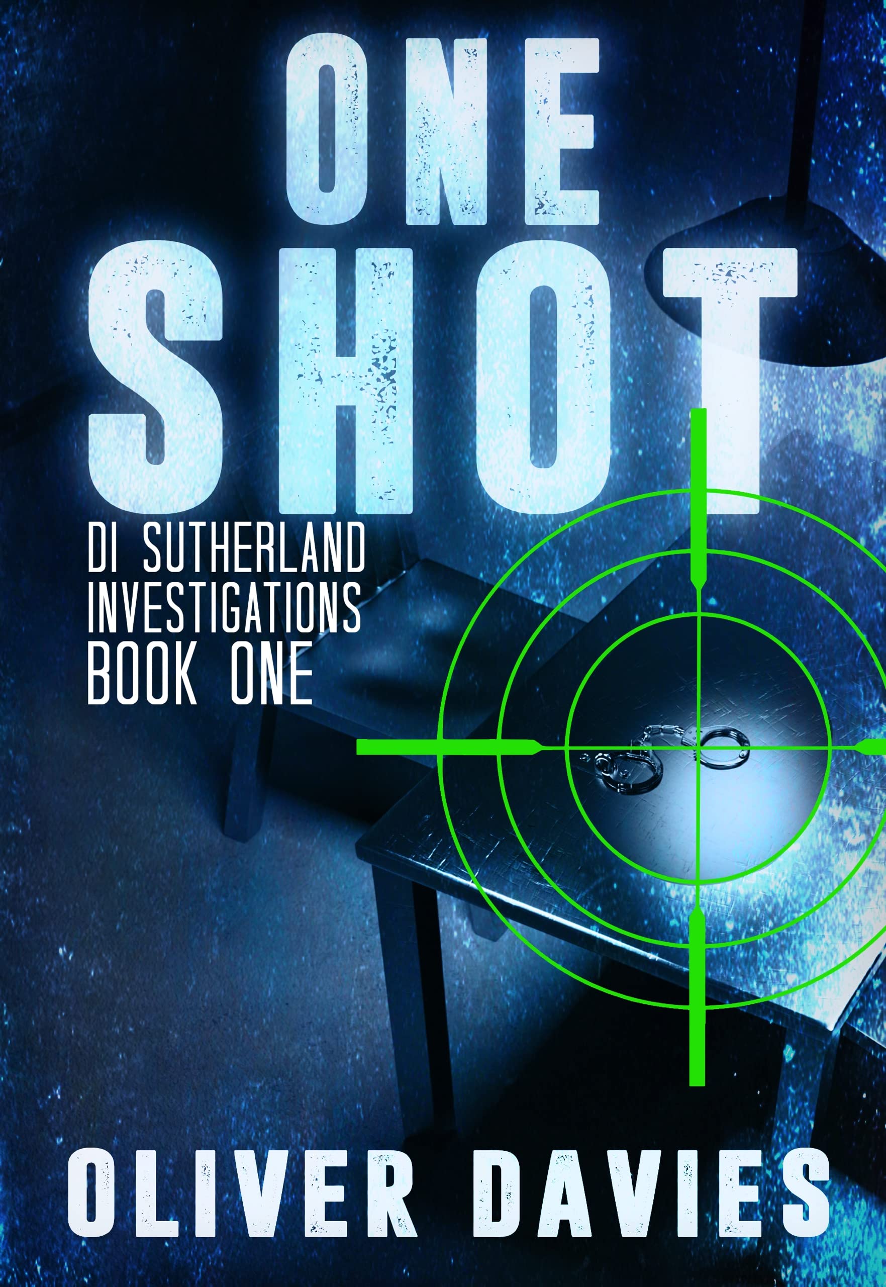 Oliver Davies - One Shot: A DI Sutherland Scottish Crime Thriller Kindle Edition