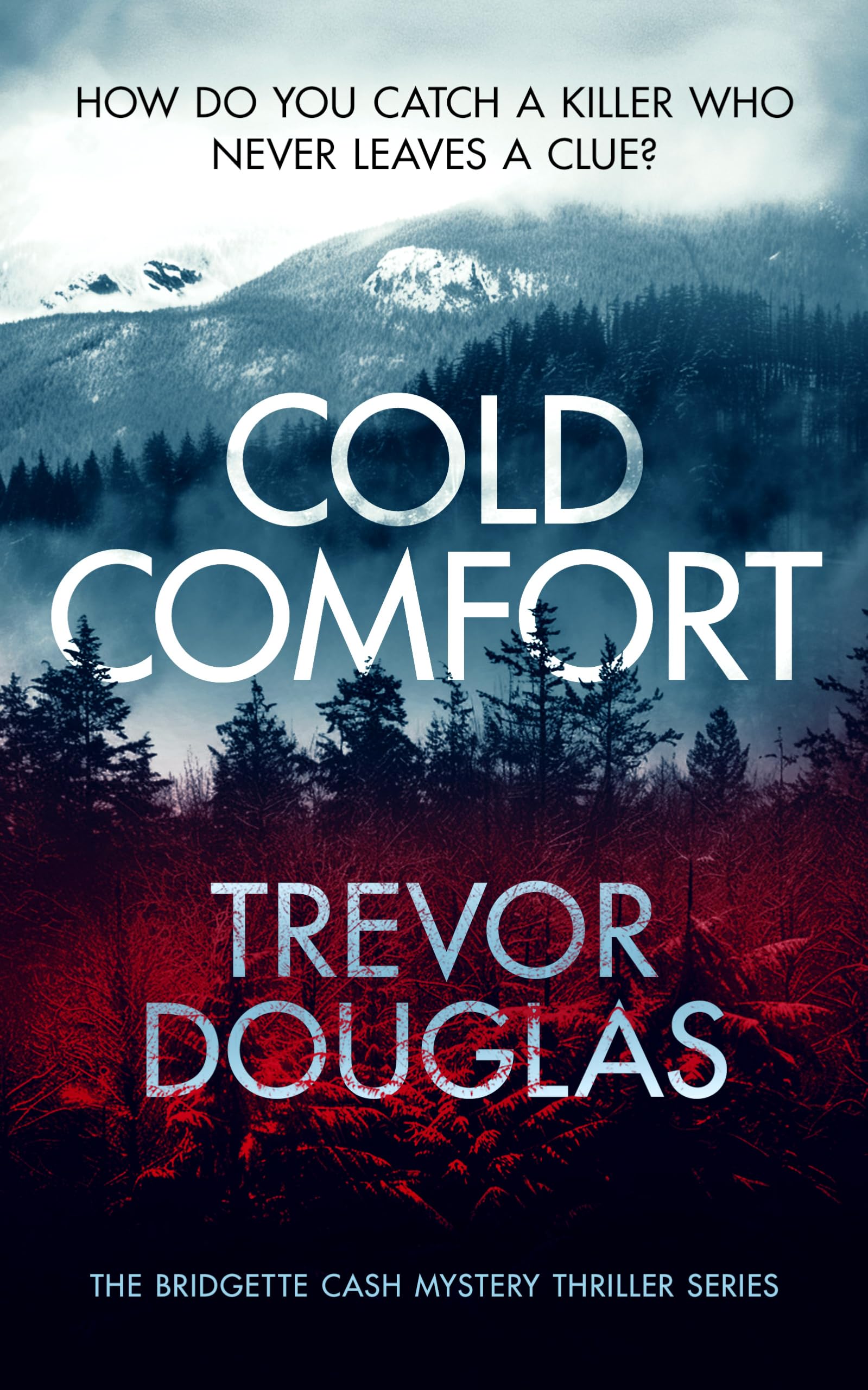 Crime Thriller - Trevor Douglas - Cold Comfort (Bridgette Cash Mystery Thriller Book 1) Kindle Edition