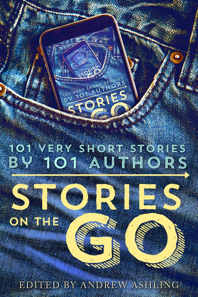 Stories on the Go: 101 Very Short Stories by 101 Authors - Kindle Edition