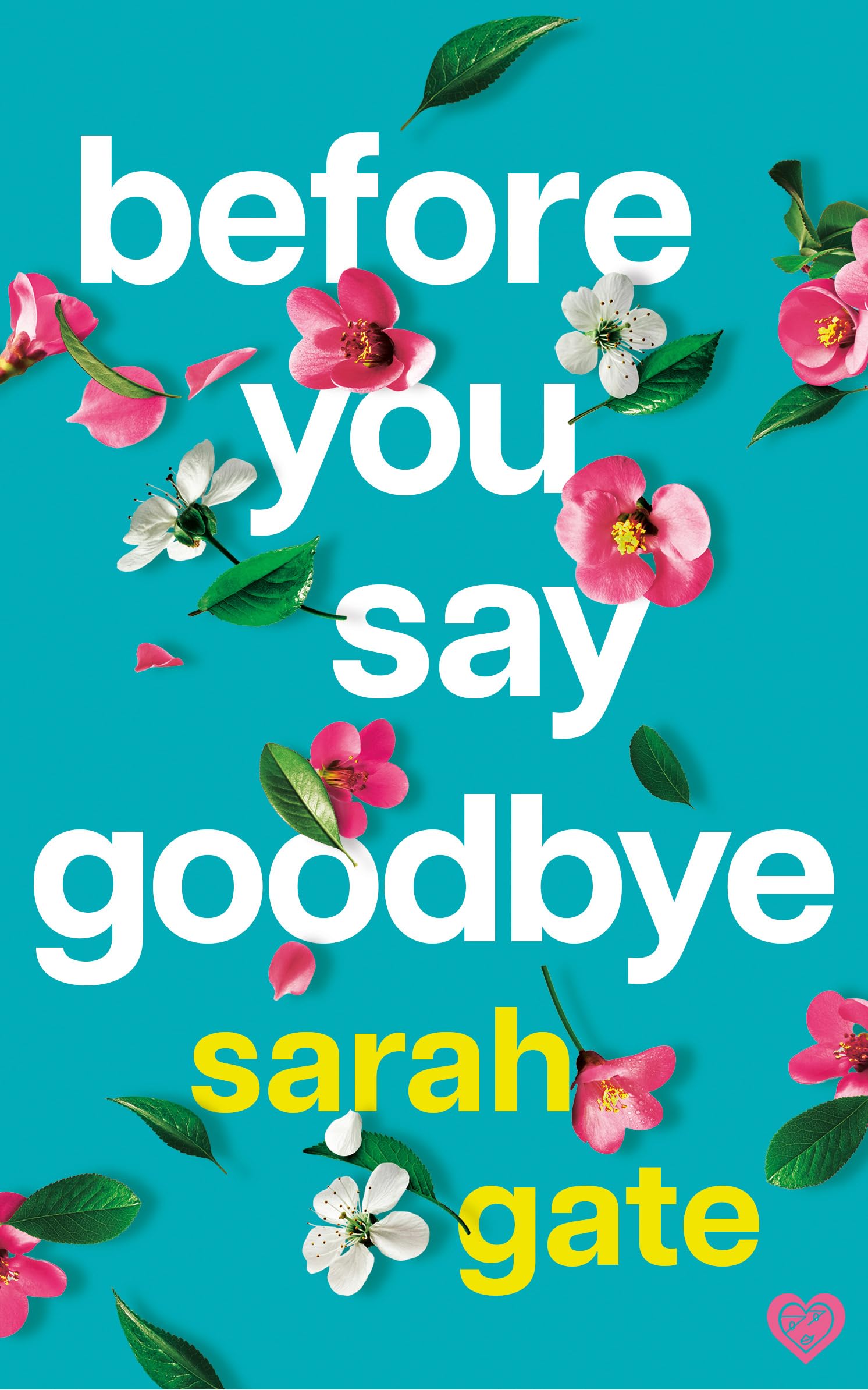 Sarah Gate - Before You Say Goodbye: A heartwarming and heartbreaking love story (Unforgettable Love Stories Book 1) Kindle Edition