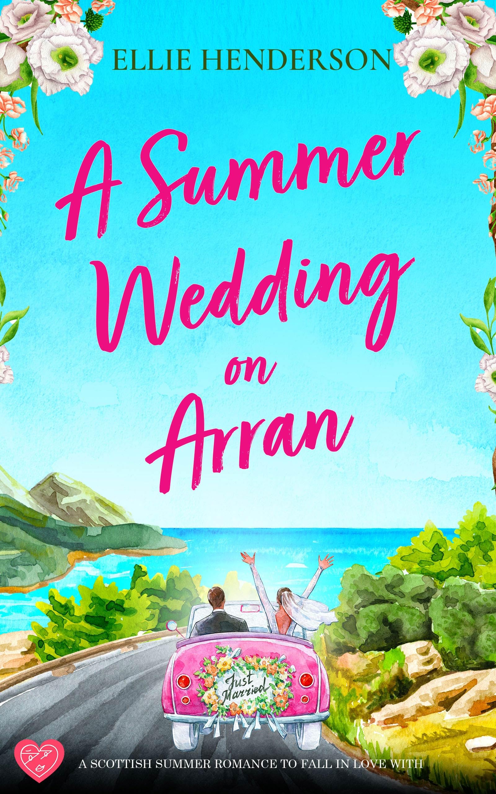 Ellie Henderson - A Summer Wedding on Arran (Scottish Romances Book 1) Kindle Edition