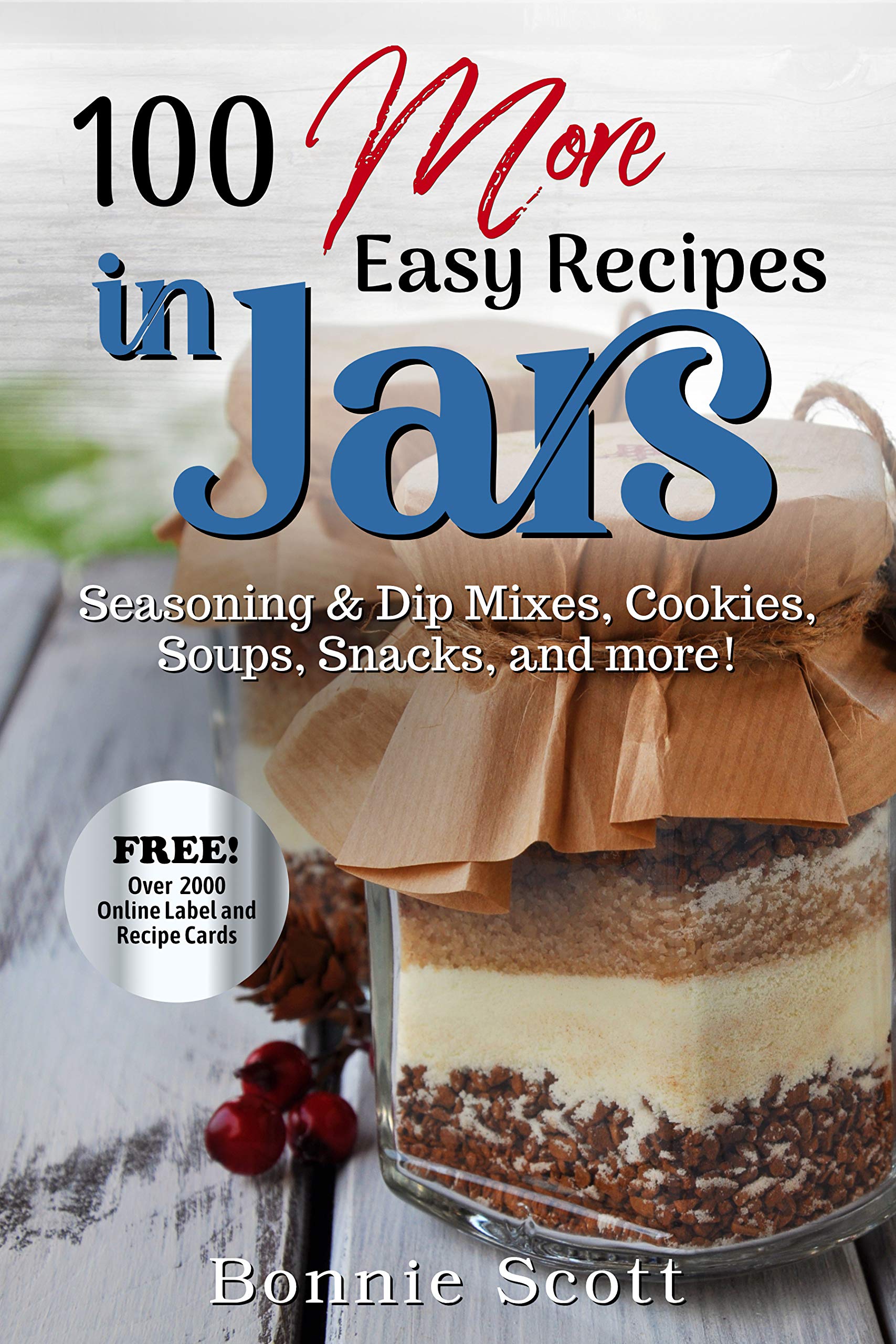 Bonnie Scott - 100 More Easy Recipes in Jars: Mason Jars Cookbook - Kindle Edition