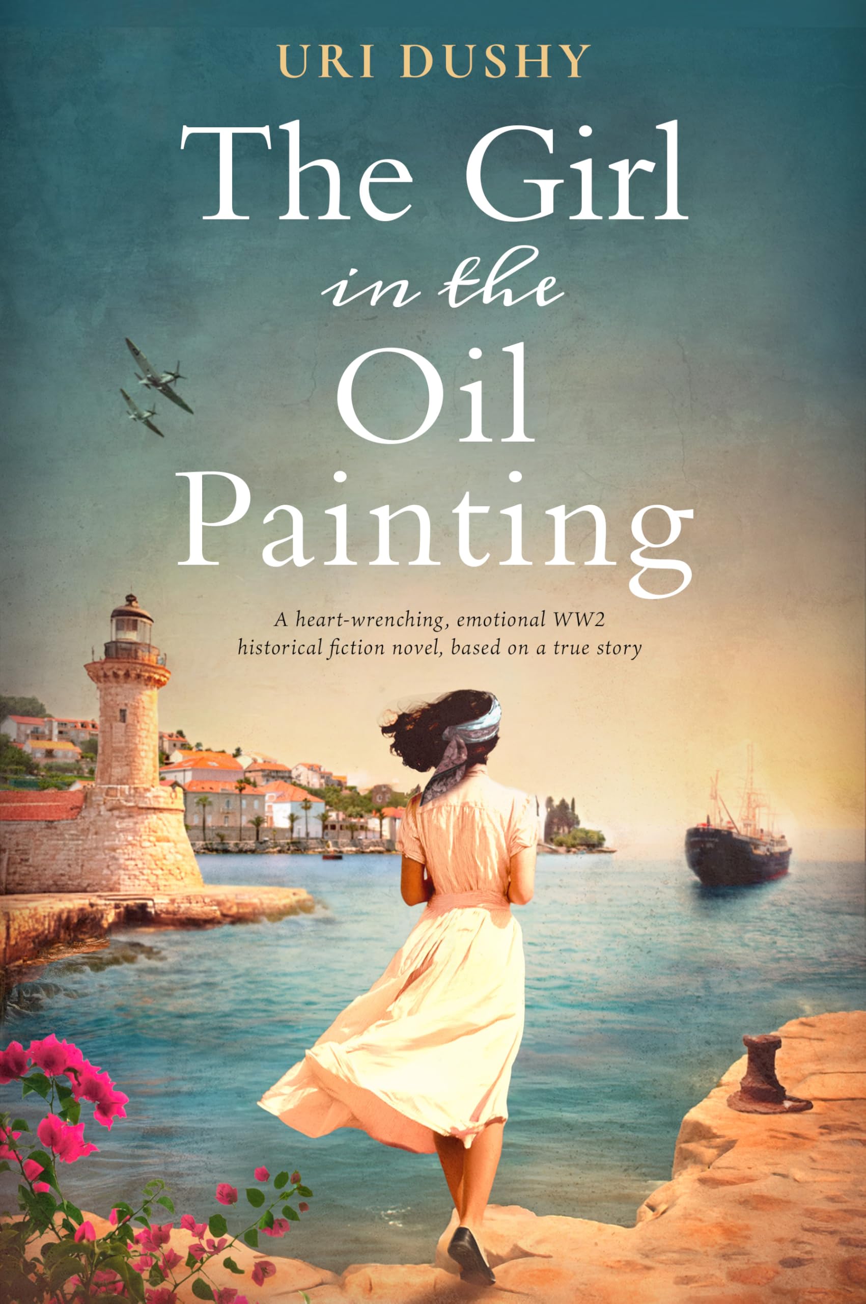 Uri Dushy - The Girl in the Oil Painting: A heart-wrenching, WW2 historical fiction, based on a true story (Book 1) Kindle Edition
