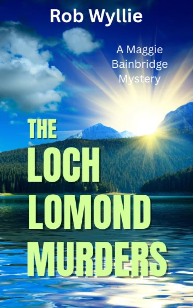 The Loch Lomond Murders: A complex case set around Loch Lomond (The Maggie Bainbridge Mysteries) - Kindle Edition