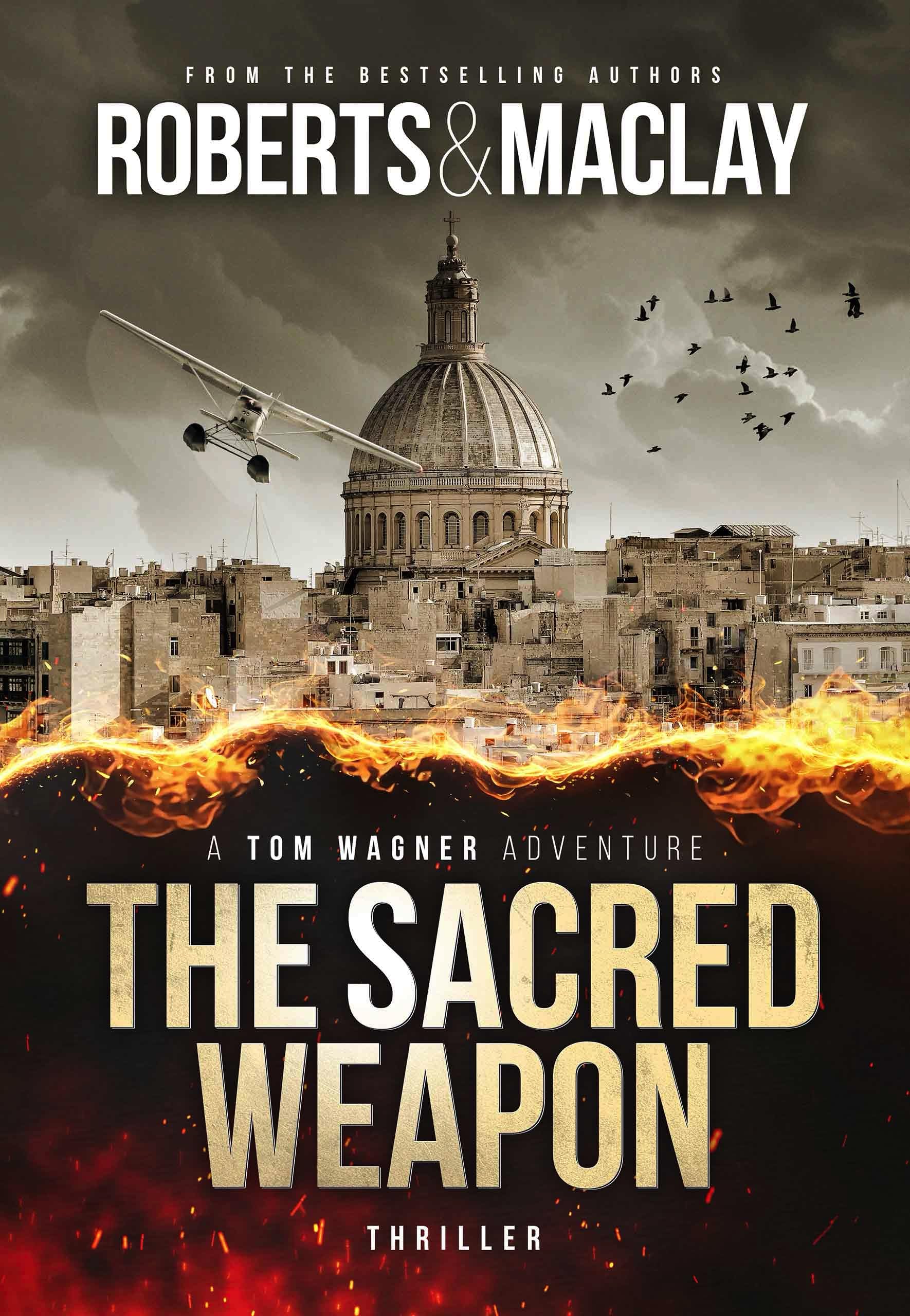 Action Thriller - M.C. Roberts, R.F. Maclay - The Sacred Weapon (A Tom Wagner Adventure Book 1) Kindle Edition