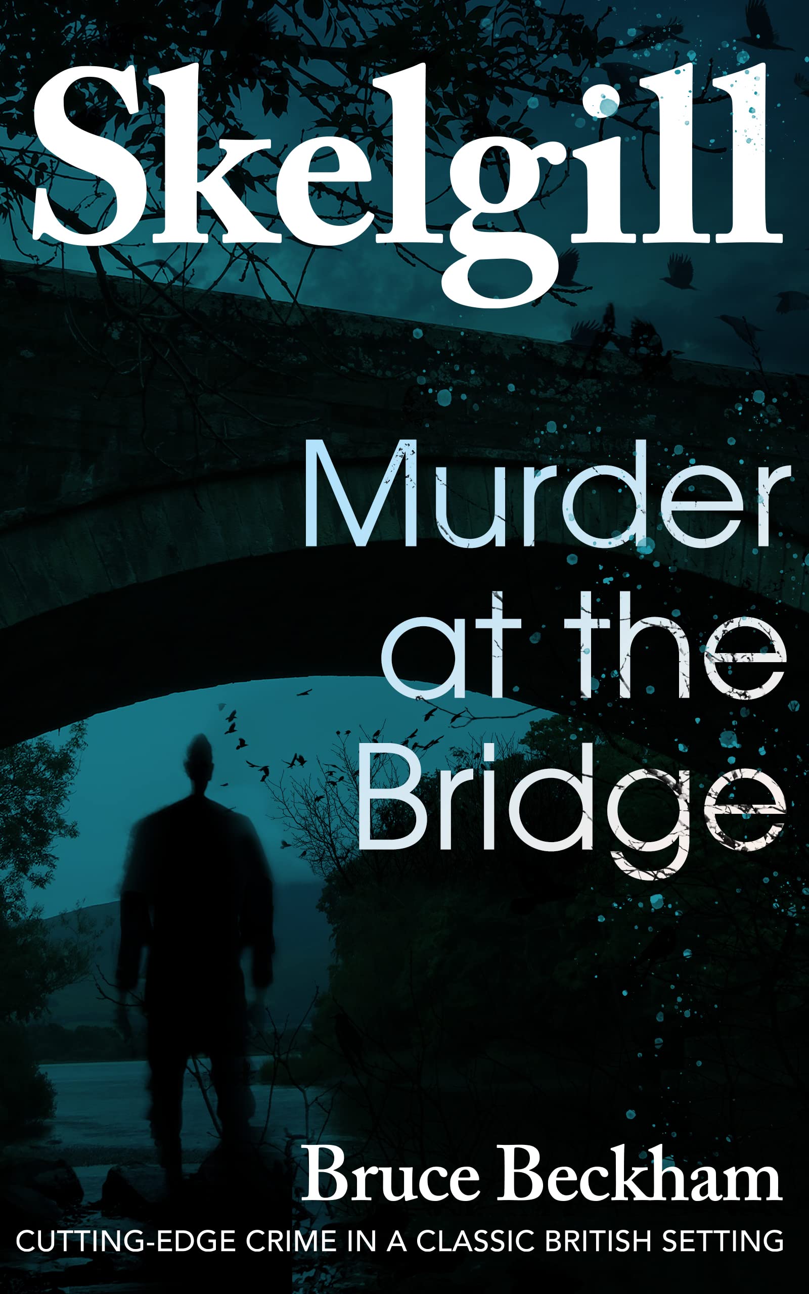 UK Crime Thriller - Bruce Beckham - Murder at the Bridge - Kindle Edition