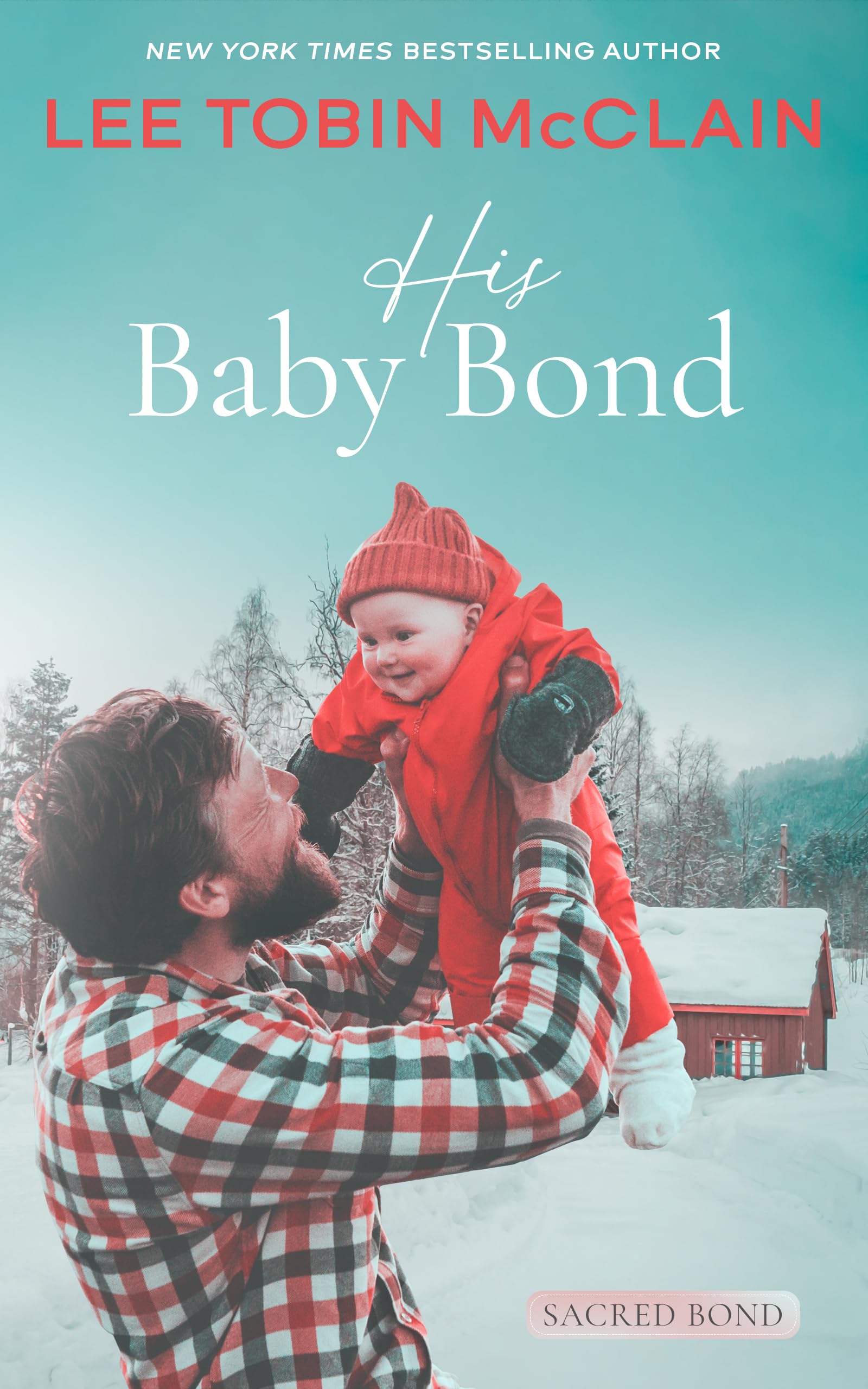 Lee Tobin McClain - His Baby Bond (Christian Romance): Sacred Bond Series Book 1 - Kindle Edition