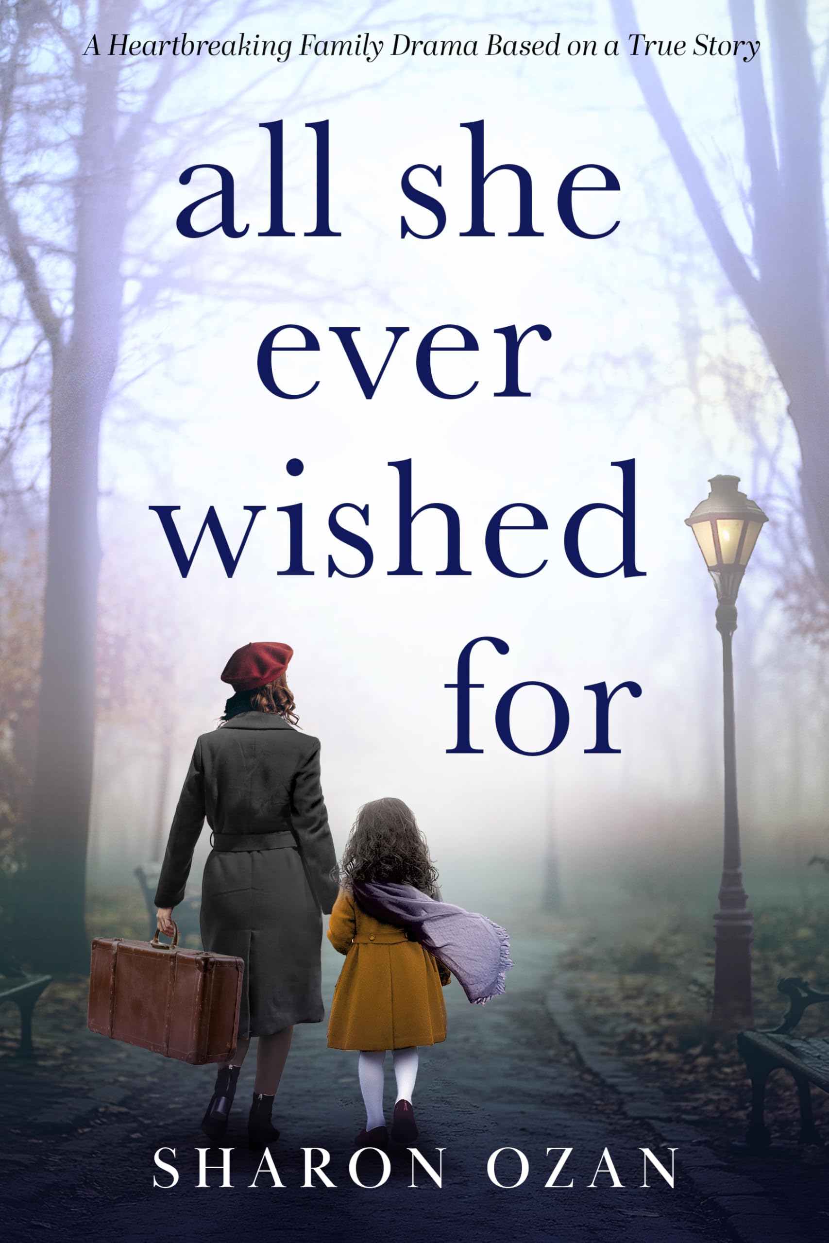 Sharon Ozan - All She Ever Wished For: A Heartbreaking Family Drama Based on a True Story Kindle edition