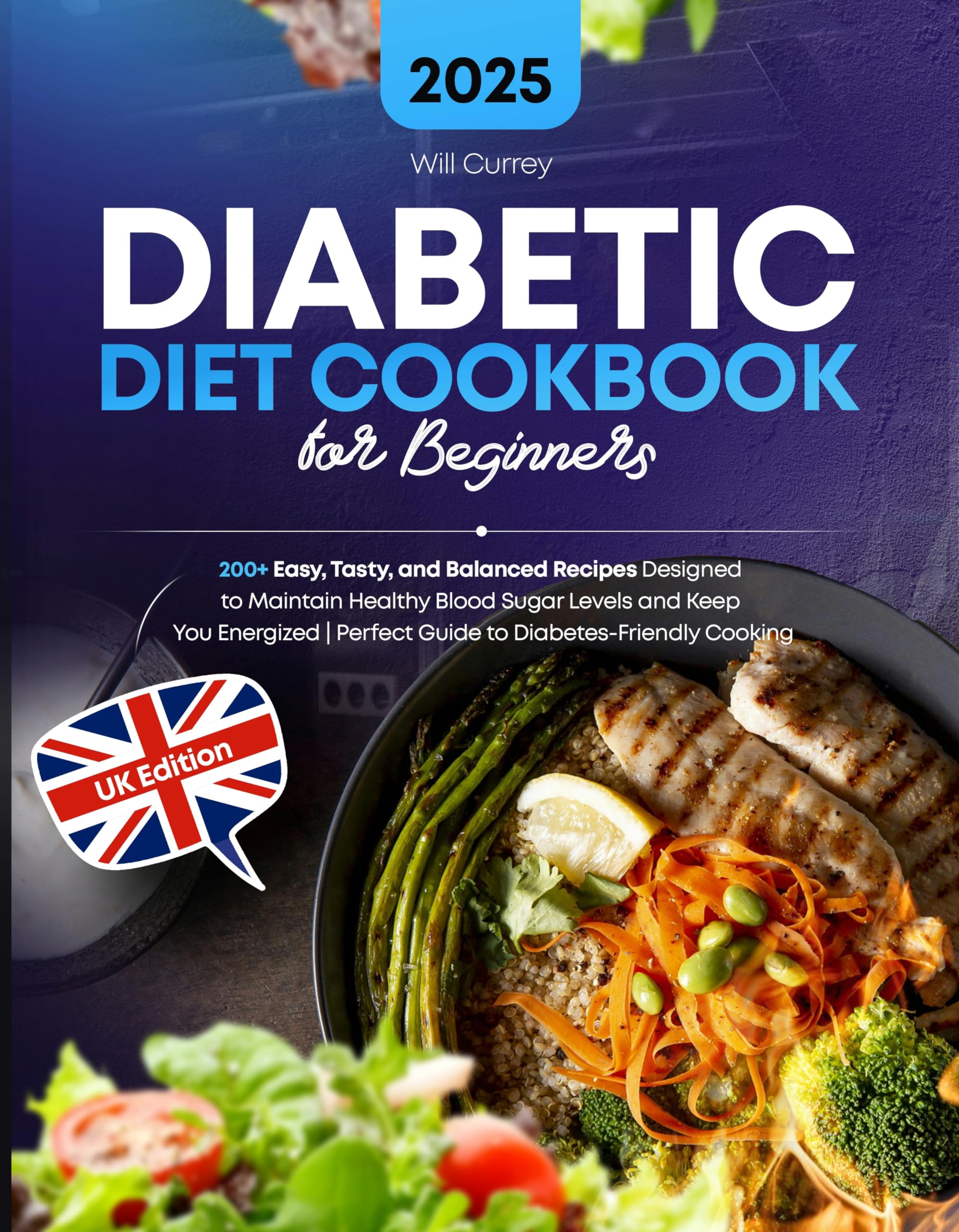 Diabetic Diet Cookbook for Beginners: 200+ Easy, Tasty, and Balanced Recipes Designed to Maintain Healthy Blood Sugar Level - Kindle Edition