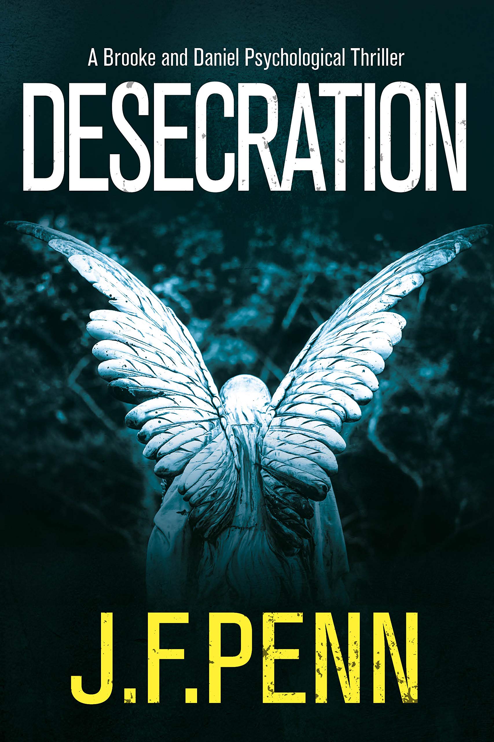 UK Crime Thriller - J.F. Penn - Desecration (Brooke and Daniel Book 1) Kindle Edition