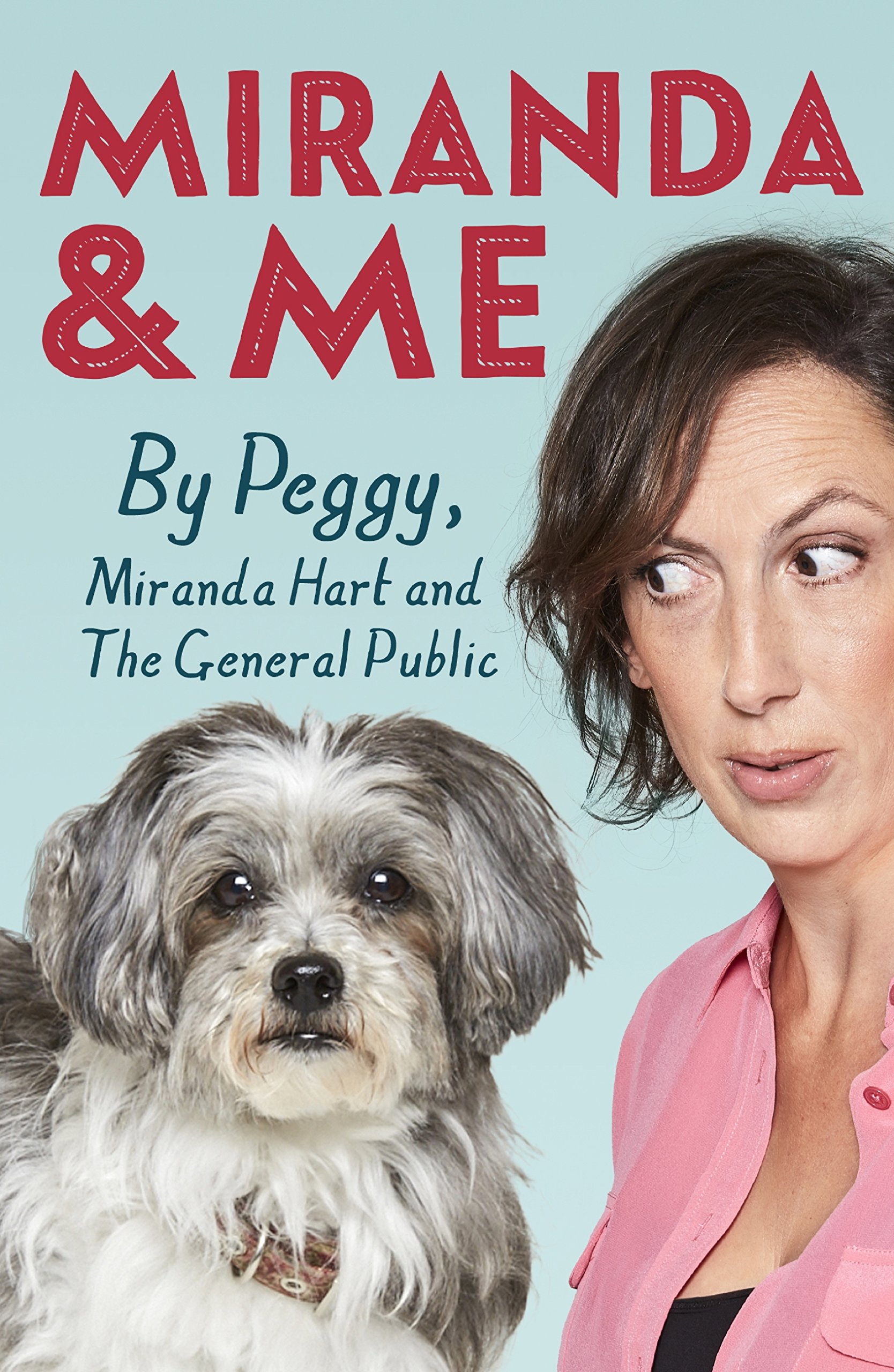Miranda Hart - Miranda and Me. By Peggy, Miranda Hart & the general Public - Kindle Edition